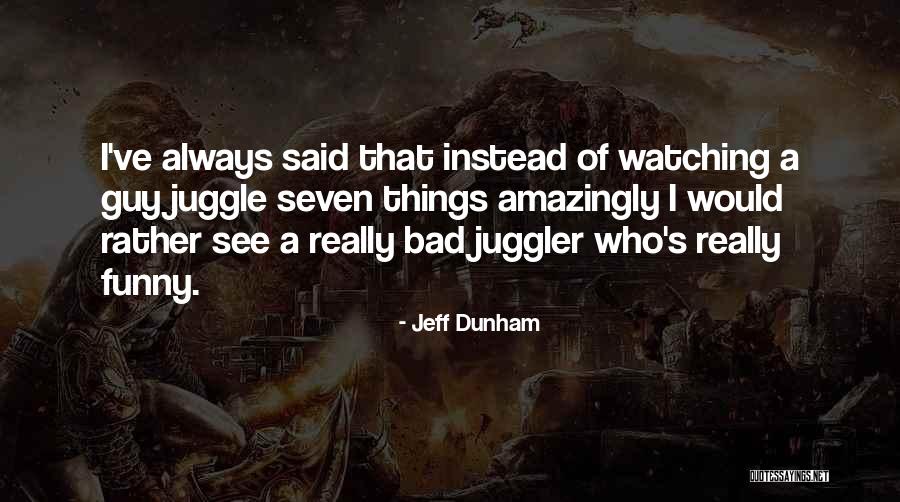 I Would Rather Funny Quotes By Jeff Dunham I Would Rather Funny Quotes By Jeff Dunham