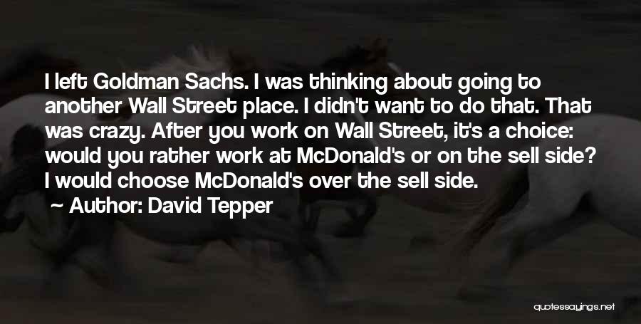 I Would Rather Quotes By David Tepper