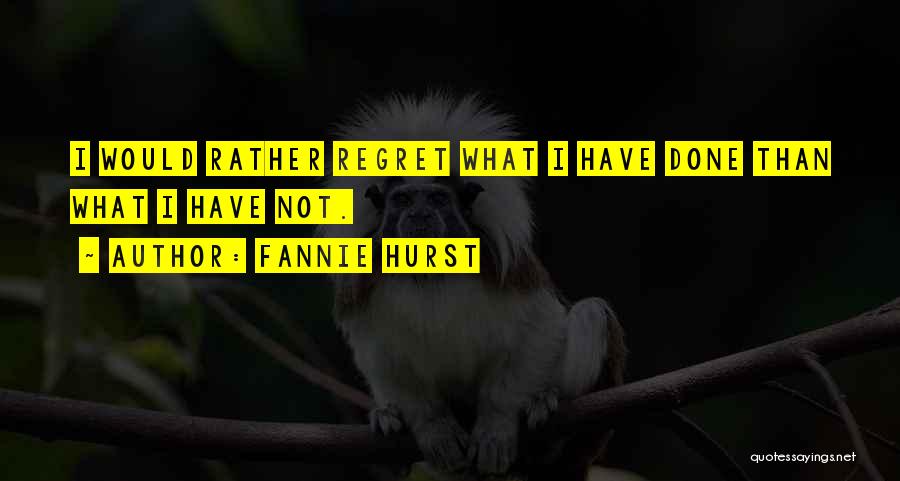 I Would Rather Quotes By Fannie Hurst