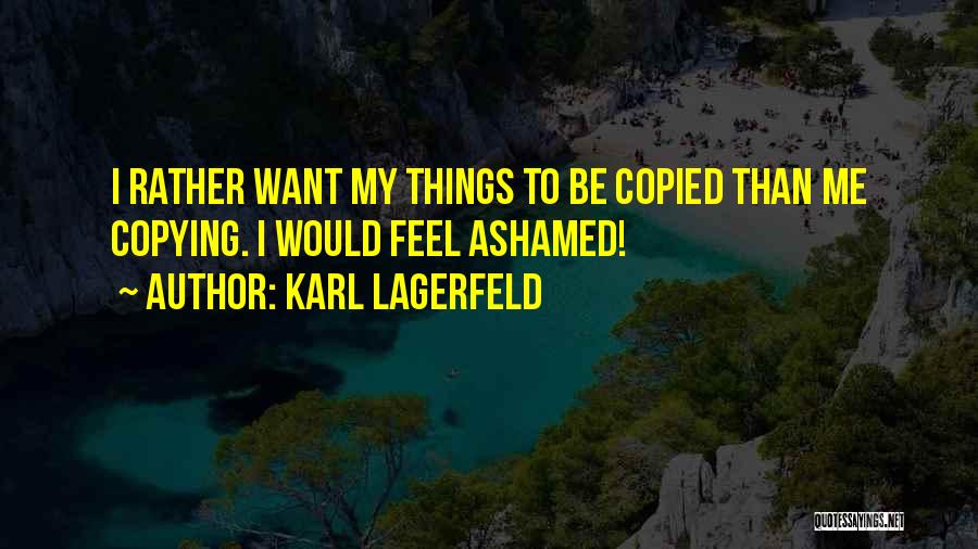 I Would Rather Quotes By Karl Lagerfeld