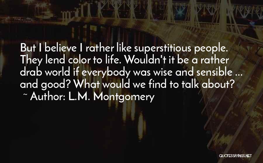 I Would Rather Quotes By L.M. Montgomery