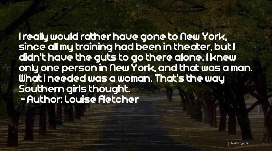 I Would Rather Quotes By Louise Fletcher