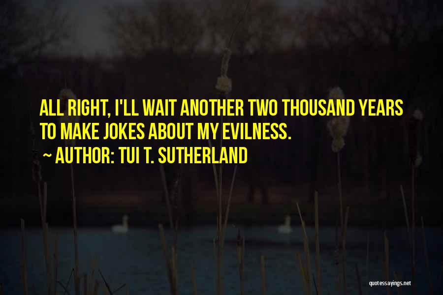 I Would Rather Wait Quotes By Tui T. Sutherland