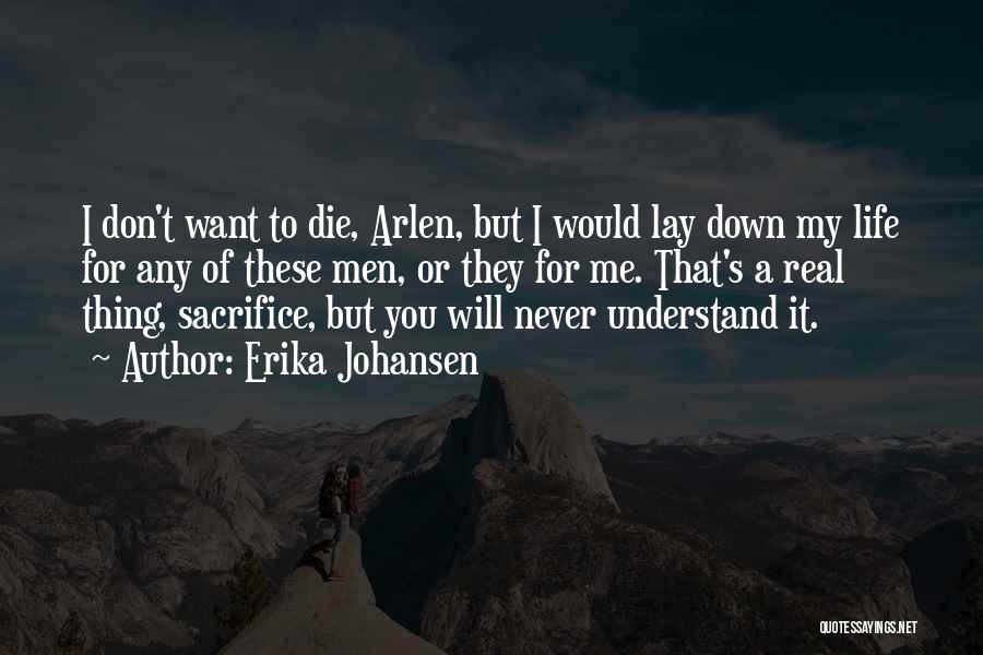 I Would Sacrifice My Life For You Quotes By Erika Johansen