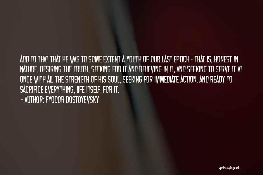 I Would Sacrifice My Life For You Quotes By Fyodor Dostoyevsky