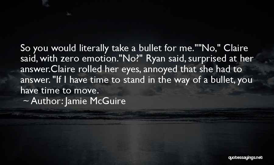 I Would Take A Bullet For You Quotes By Jamie McGuire
