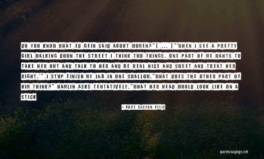 I Would Treat Her Right Quotes By Bret Easton Ellis I Would Treat Her Right Quotes By Bret Easton Ellis