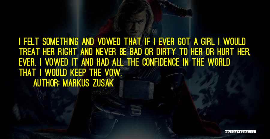 I Would Treat Her Right Quotes By Markus Zusak