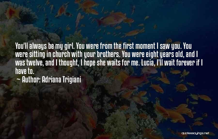 I Would Wait Forever For You Quotes By Adriana Trigiani