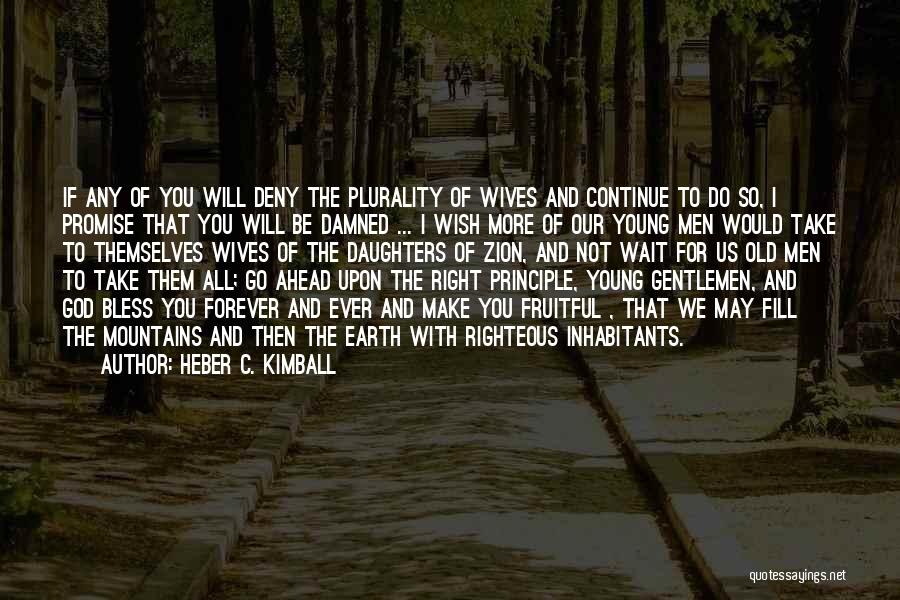 I Would Wait Forever For You Quotes By Heber C. Kimball