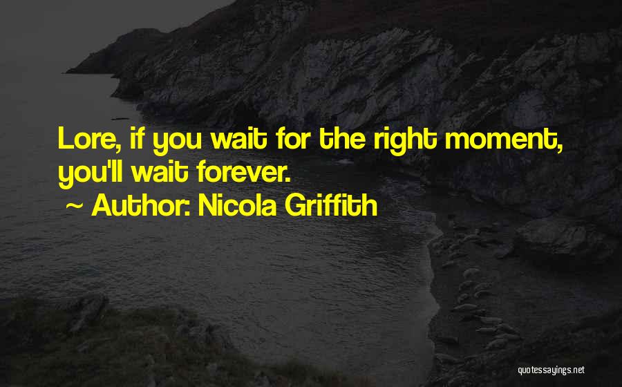 I Would Wait Forever For You Quotes By Nicola Griffith