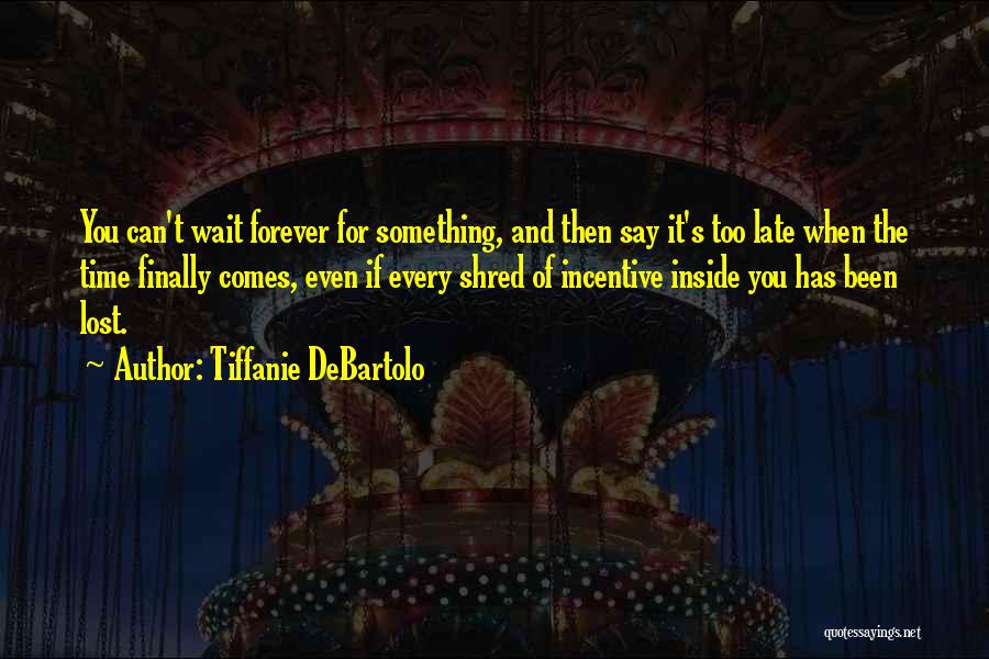 I Would Wait Forever For You Quotes By Tiffanie DeBartolo