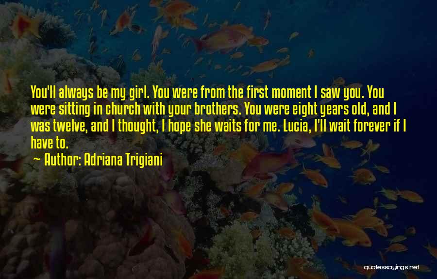 I Would Wait Forever Quotes By Adriana Trigiani