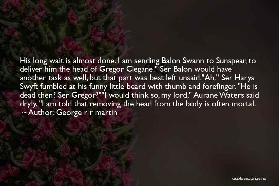 I Would Wait Quotes By George R R Martin