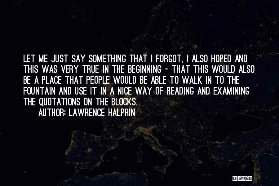 I Would Walk Quotes By Lawrence Halprin