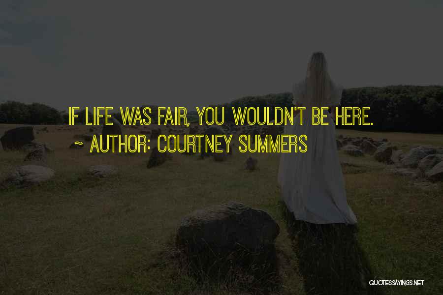 I Wouldn't Be Here Without You Quotes By Courtney Summers