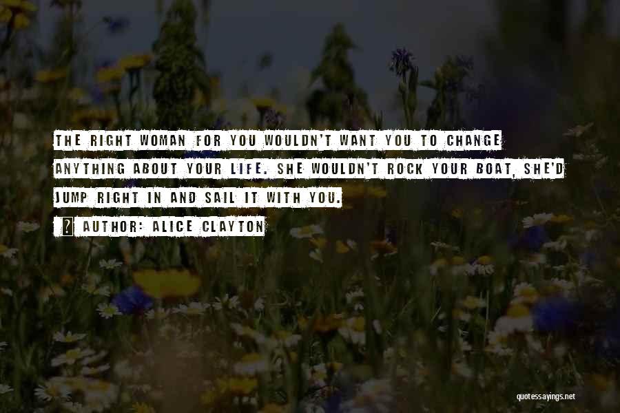I Wouldn't Change Anything About You Quotes By Alice Clayton