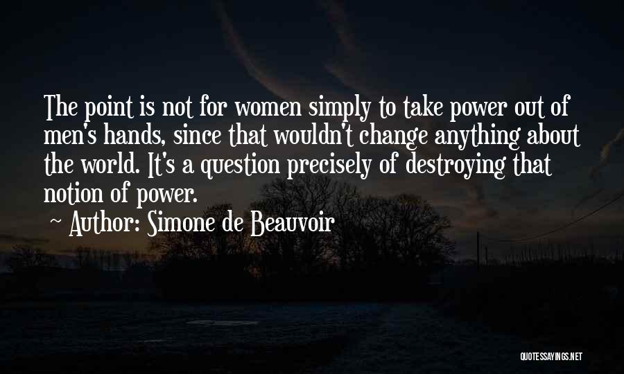 I Wouldn't Change Anything About You Quotes By Simone De Beauvoir