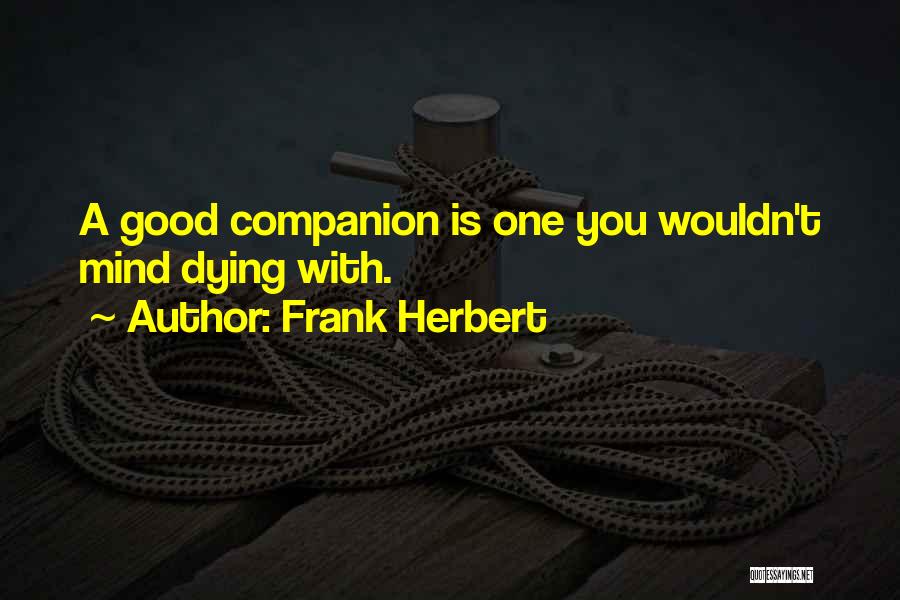 I Wouldn't Mind Dying Quotes By Frank Herbert