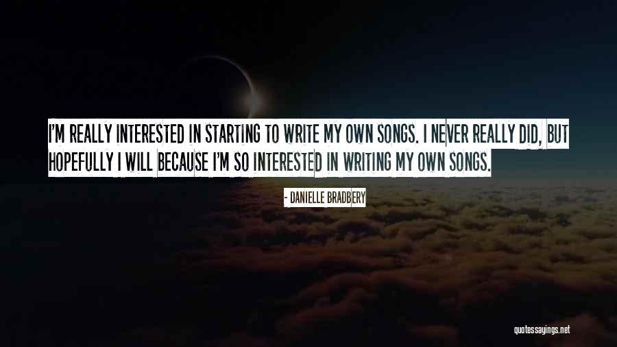 I Write Because Quotes By Danielle Bradbery I Write Because Quotes By Danielle Bradbery