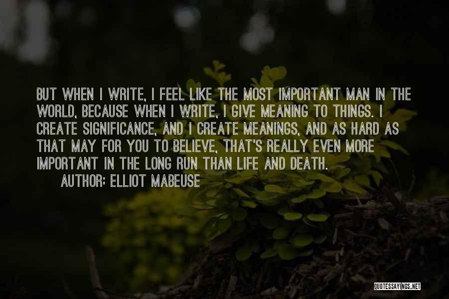 I Write Because Quotes By Elliot Mabeuse