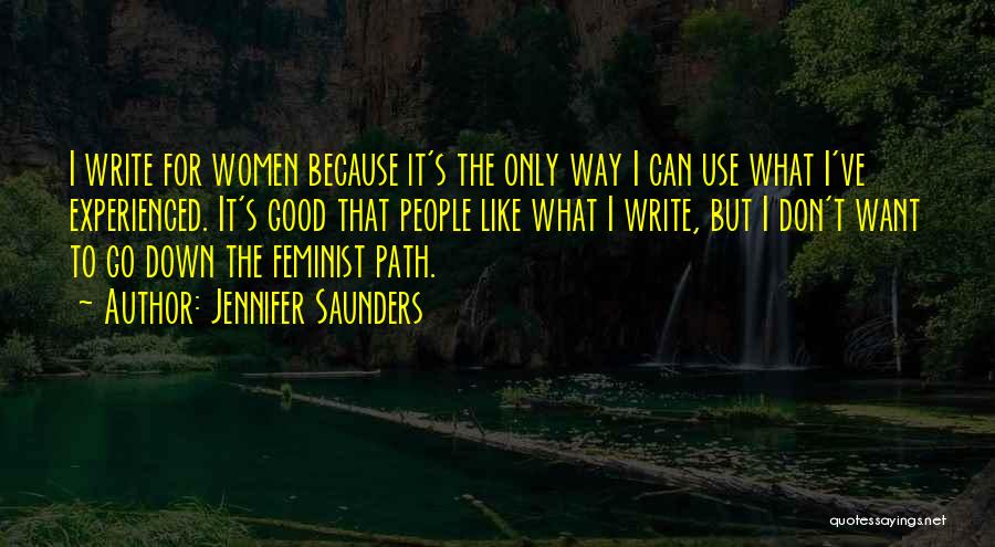 I Write Because Quotes By Jennifer Saunders