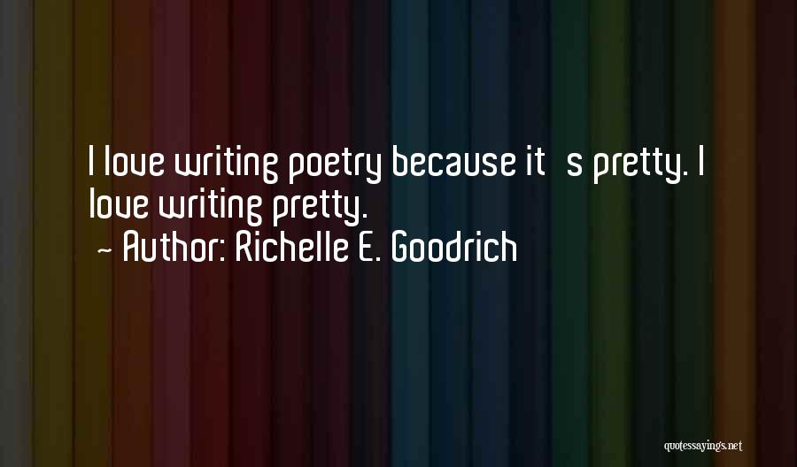 I Write Because Quotes By Richelle E. Goodrich