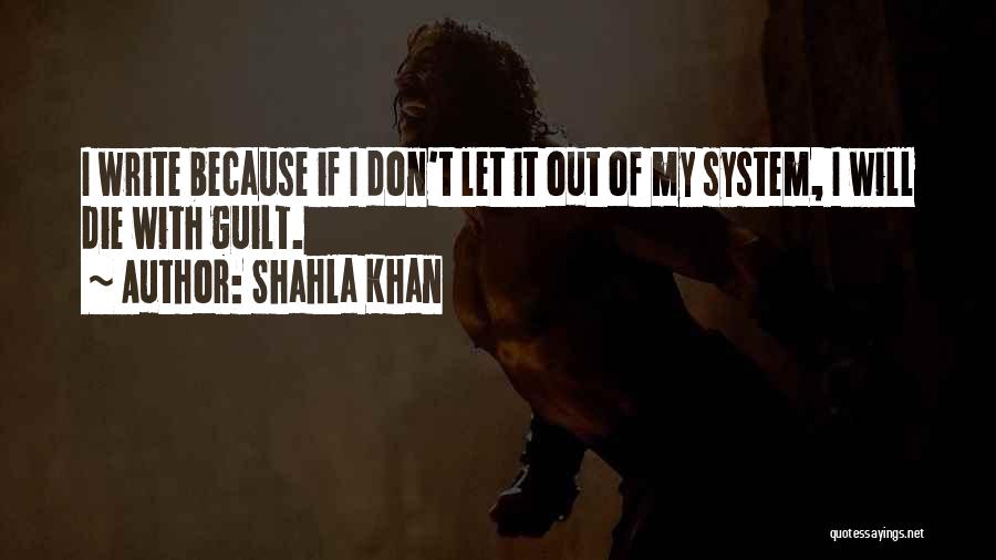 I Write Because Quotes By Shahla Khan