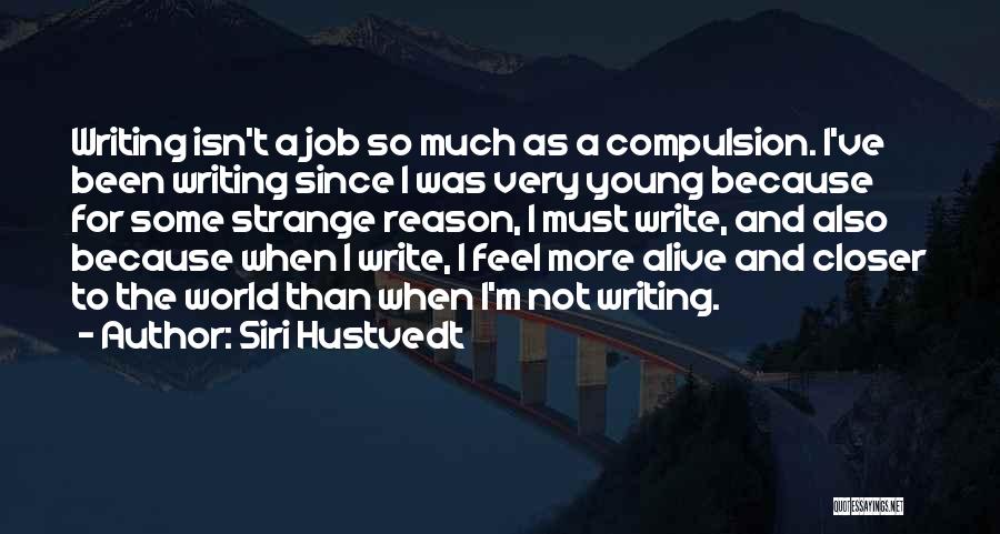 I Write Because Quotes By Siri Hustvedt