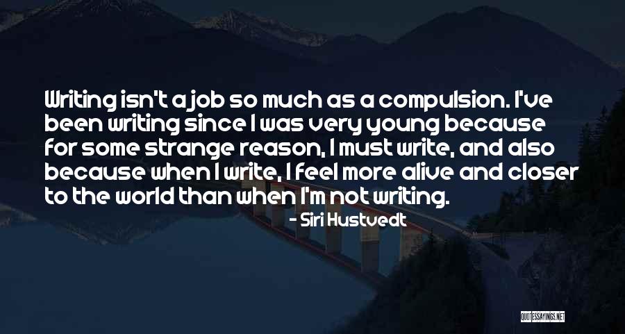 I Write Because Quotes By Siri Hustvedt I Write Because Quotes By Siri Hustvedt