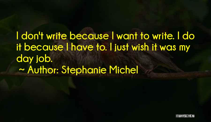 I Write Because Quotes By Stephanie Michel