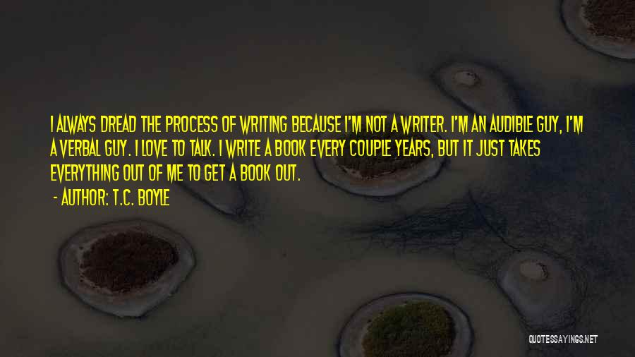 I Write Because Quotes By T.C. Boyle