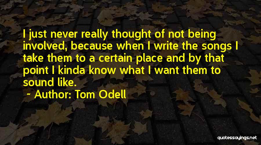 I Write Because Quotes By Tom Odell