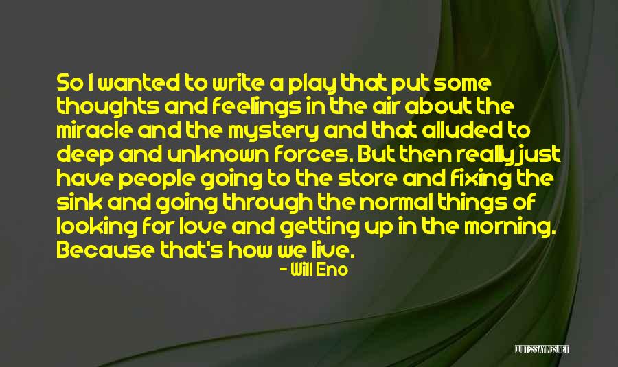 I Write Because Quotes By Will Eno I Write Because Quotes By Will Eno