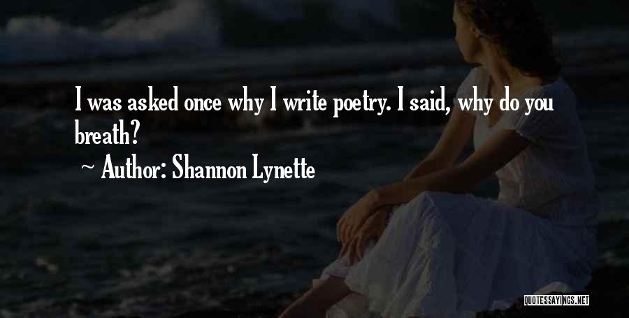 I Write Poetry Quotes By Shannon Lynette