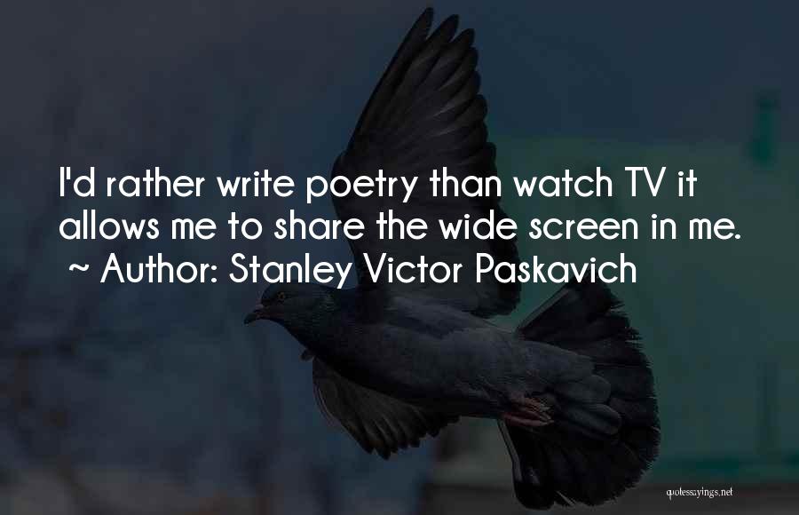 I Write Poetry Quotes By Stanley Victor Paskavich