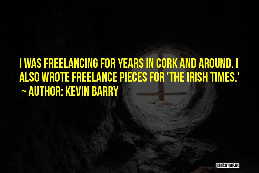 I Wrote This For You And Only You Quotes By Kevin Barry