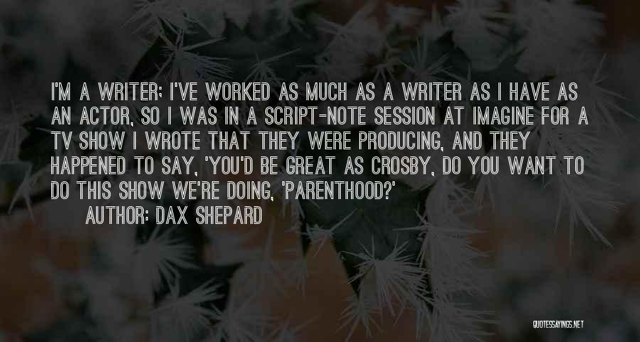 I Wrote This For You Quotes By Dax Shepard