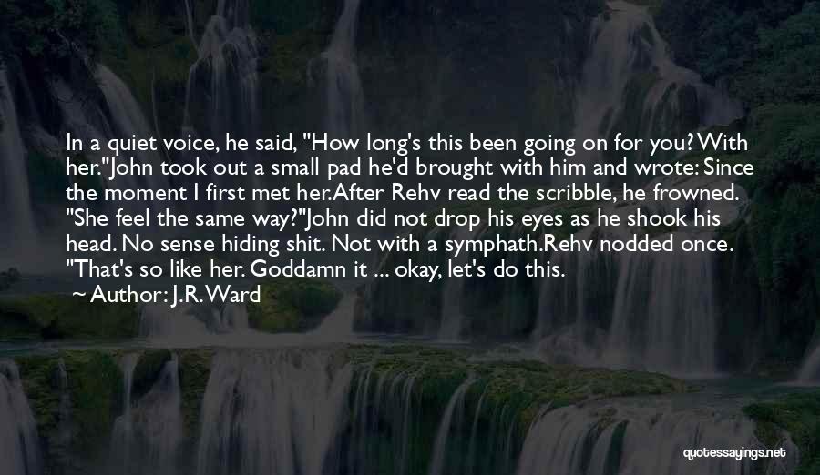 I Wrote This For You Quotes By J.R. Ward