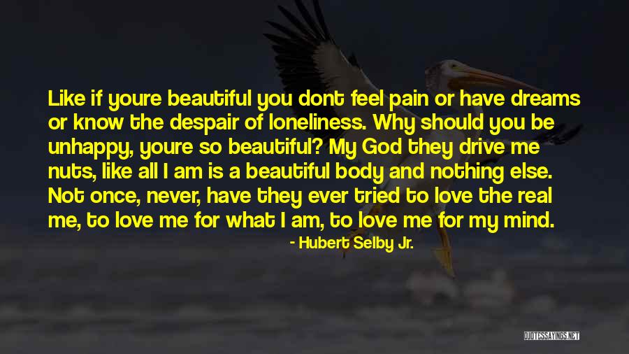 I You Dont Like Me Quotes By Hubert Selby Jr. I You Dont Like Me Quotes By Hubert Selby Jr.