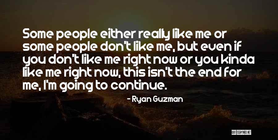 I You Dont Like Me Quotes By Ryan Guzman