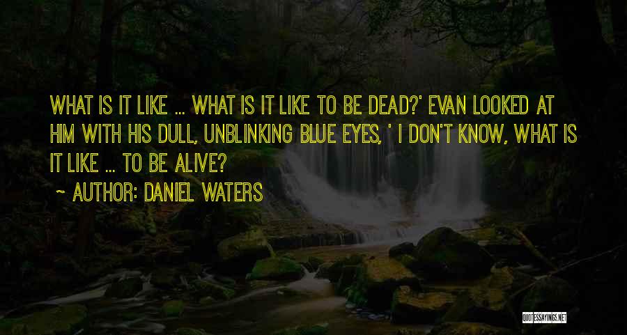 I Zombies Quotes By Daniel Waters
