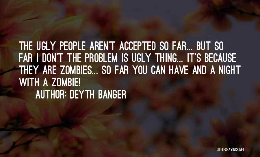 I Zombies Quotes By Deyth Banger