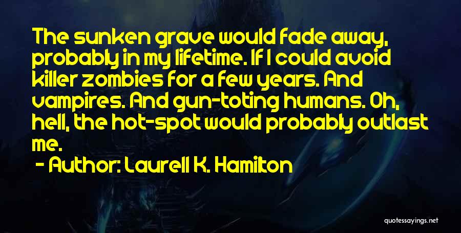 I Zombies Quotes By Laurell K. Hamilton