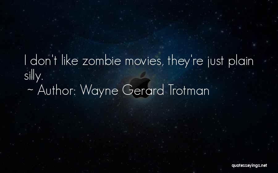 I Zombies Quotes By Wayne Gerard Trotman