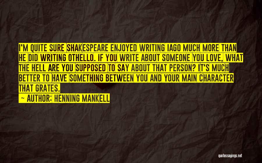 Iago's Character Quotes By Henning Mankell