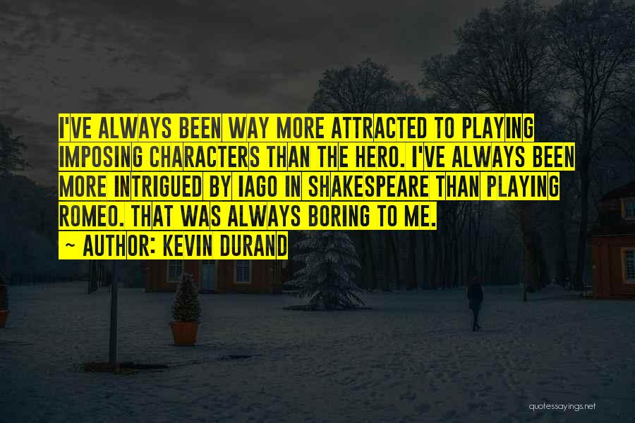 Iago's Character Quotes By Kevin Durand