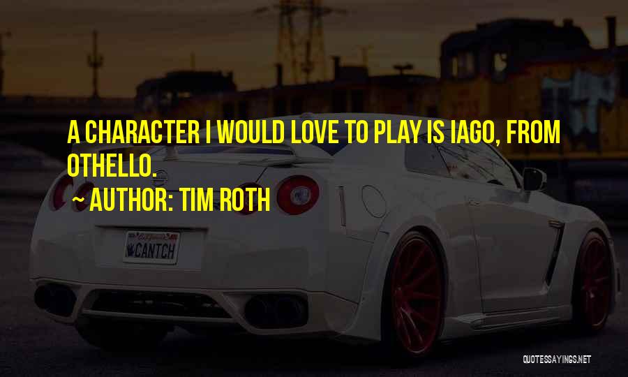 Iago's Character Quotes By Tim Roth