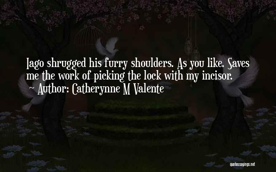 Iago's Quotes By Catherynne M Valente