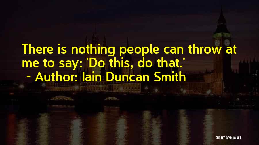 Iain Duncan Quotes By Iain Duncan Smith